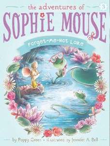 All: Forget-Me-Not Lake (The Adventures of Sophie Mouse #3)