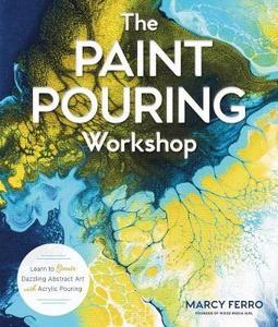 Acrylic Painting Book: PAINT POURING WORKSHOP