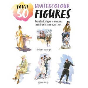 Watercolour Books: PAINT 50 WATERCOLOUR FIGURES