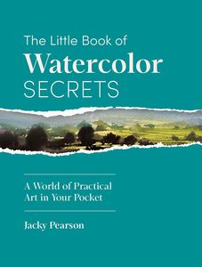 LITTLE BOOK OF WATERCOLOUR SECRETS