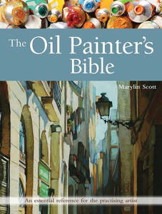 Oil Painting Books: THE OIL PAINTER'S BIBLE: AN ESSENTIAL REFERENCE FOR THE PRACTISING ARTIST