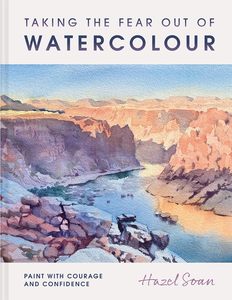 Watercolour Books: TAKING THE FEAR OUT OF WATERCOLOUR