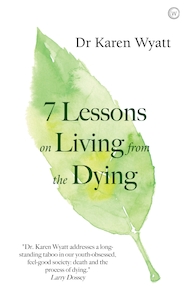 7 Lessons For Living From The Dying