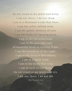 Products: Do not stand at my grave and weep