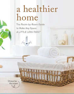 book: A Healthier Home By Shawna Holmes