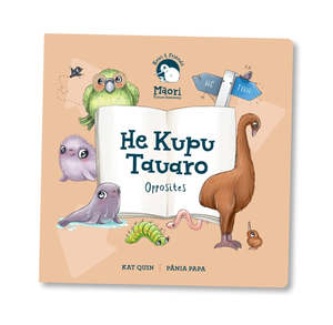 Te Reo Maori: He Kupu Tauaro- Opposites Board Book.