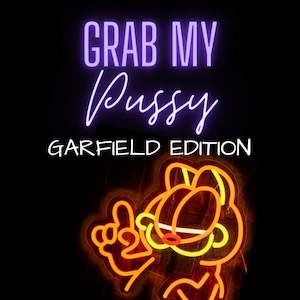 Grab My P*ssy- Garfield edition