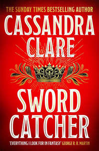 Cassandra Clare: Sword Catcher