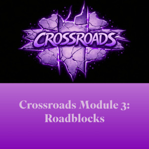 Crossroads Module 3: Roadblocks – HGD Crossroads