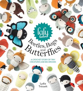 Books 1: Lalylala's Beetles, Bugs and Butterflies: A Crochet Story of Tiny Creatures and Big Dreams