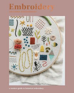 Embroidery - A Modern Guide to Botanical Embroidery - Arounna Khounnoraj