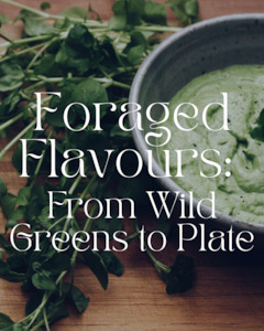 Foraged Flavours : From Wild Greens to Plate