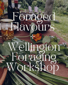 Foraging Workshops: Foraged Flavours + Wellington Foraging Workshop