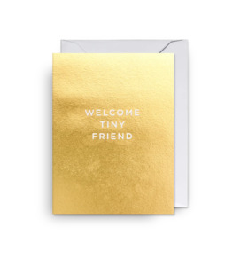 Greeting Cards: Welcome Tiny Friend- Mini Card