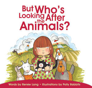 But Who's Looking After the Animals? - by Renee Lang