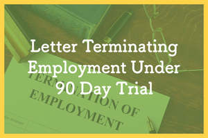 Employment: Letter Terminating Employment Under 90 Day Trial