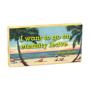 Popular Brands: Blue Q Chewing Gum I Want To Go On Eternity Leave