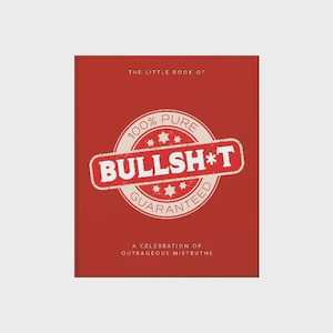 The Little Book of 100% Pure Bullsh*t