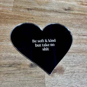 Be Soft & Kind But... - Mirror