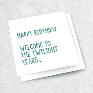 welcome to the twilight years