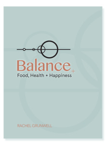 Balance: Food, Health + Happiness Inspired Health by Rachel Grunwell