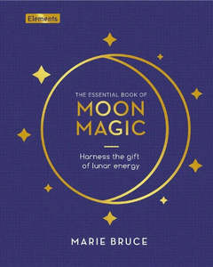 Books And Stuff: The Essential Book of Moon Magic (harness the gift of lunar energy)