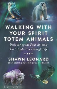 Walking with Your Spirit Totem Animals (discovering the four animals that guide &hellip;