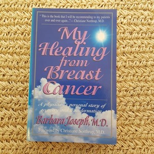 My Healing From Breast Cancer (a physician's personal story of recovery and&hellip;