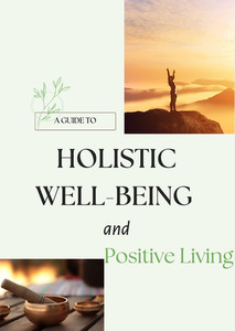 A Guide to Holistic Well-Being and Positive Living Intertwined