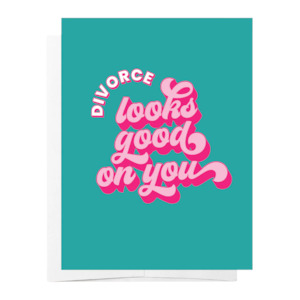 Under 30: Divorce Looks Good On You - Turquoise just because card