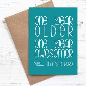 Greeting Cards Canvas Bags By Nutmeg Creative: One year older, One year awesomer. Yes… That's a word - Greeting Card - 100% recycled