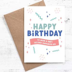 Happy Birthday to Mum and Dad's second favourite kid - 100% recycled