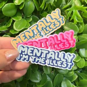 Stickers: Mentally, I'm the illest | Vinyl, Laminated Sticker