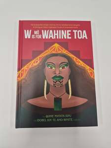 W Is For Wahine Toa - A bilingual Māori alphabet book of empowerment