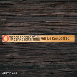 Rustic Pallet Signs For Your Garden Deck Bbq Area Or Beach: Pallet Wood outdoor Sign TRESPASSERS COMPOSTED 87cm x 10cm