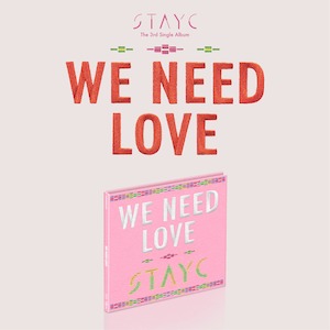 Stayc: STAYC Single Album Vol. 3 - WE NEED LOVE (Digipack Ver.) (Limited Edition)