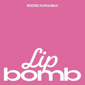 Girl Groups: PRE-ORDER: RESCENE 3rd Single Album - lip bomb (Random)