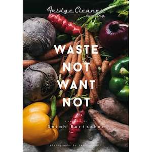 Waste Not Want Not