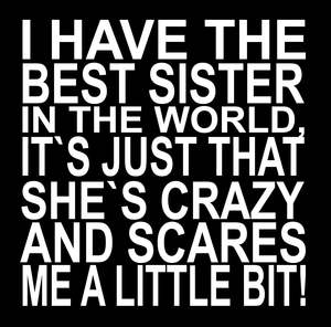 Sisters: BW132 I HAVE THE BEST SISTER