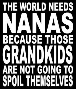 Grandparents Signs: BW60 THE WORLD NEEDS NANAS