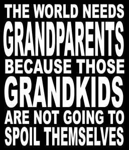 Grandparents Signs: BW104 THE WORLD NEEDS GRANDPARENTS