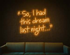 Sexy Naughty Neon Signs: So, I Had This Dream Last Night LED Neon Sign