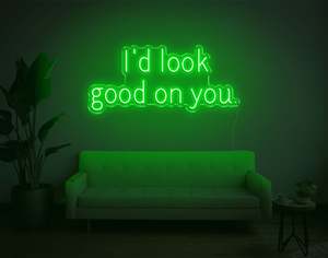 Sexy Naughty Neon Signs: I'D Look Good On You LED Neon Sign