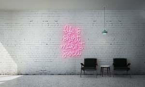 Motivational Neons: Life is short Make it sweet