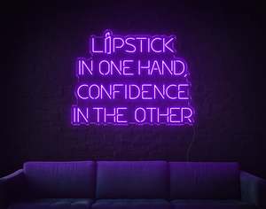 Lipstick In One Hand Confidence In The Other LED Neon Sign