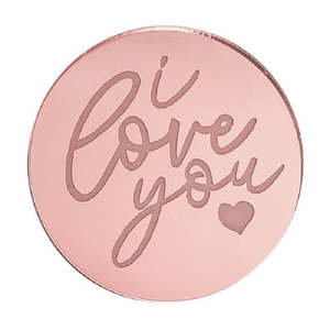 Valetines Themed Toppers: I love you ROUND MIRROR TOPPER Rose Gold
