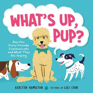 What's Up, Pup? - Kersten Hamilton (pictures by Lili Chin)