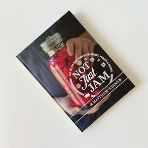 Not Just Jam: The Fat Pig Farm book of preserves, pickles and sauces (Matthew Evans)