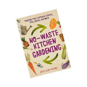 No-Waste Kitchen Gardening (Katie Elzer-Peters)