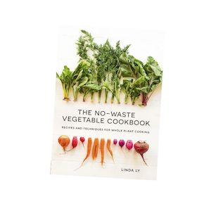 The No-Waste Vegetable Cookbook (Linda Ly)
